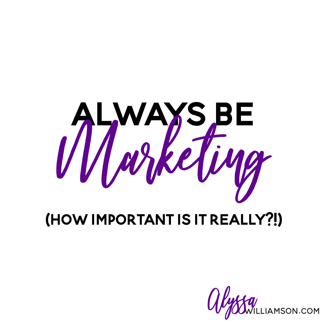 Always be marketing