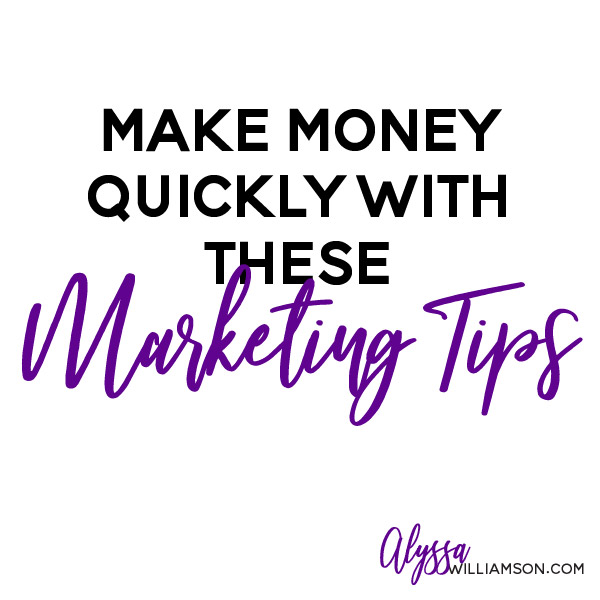 Make Money Quickly in Your Business with these marketing tips