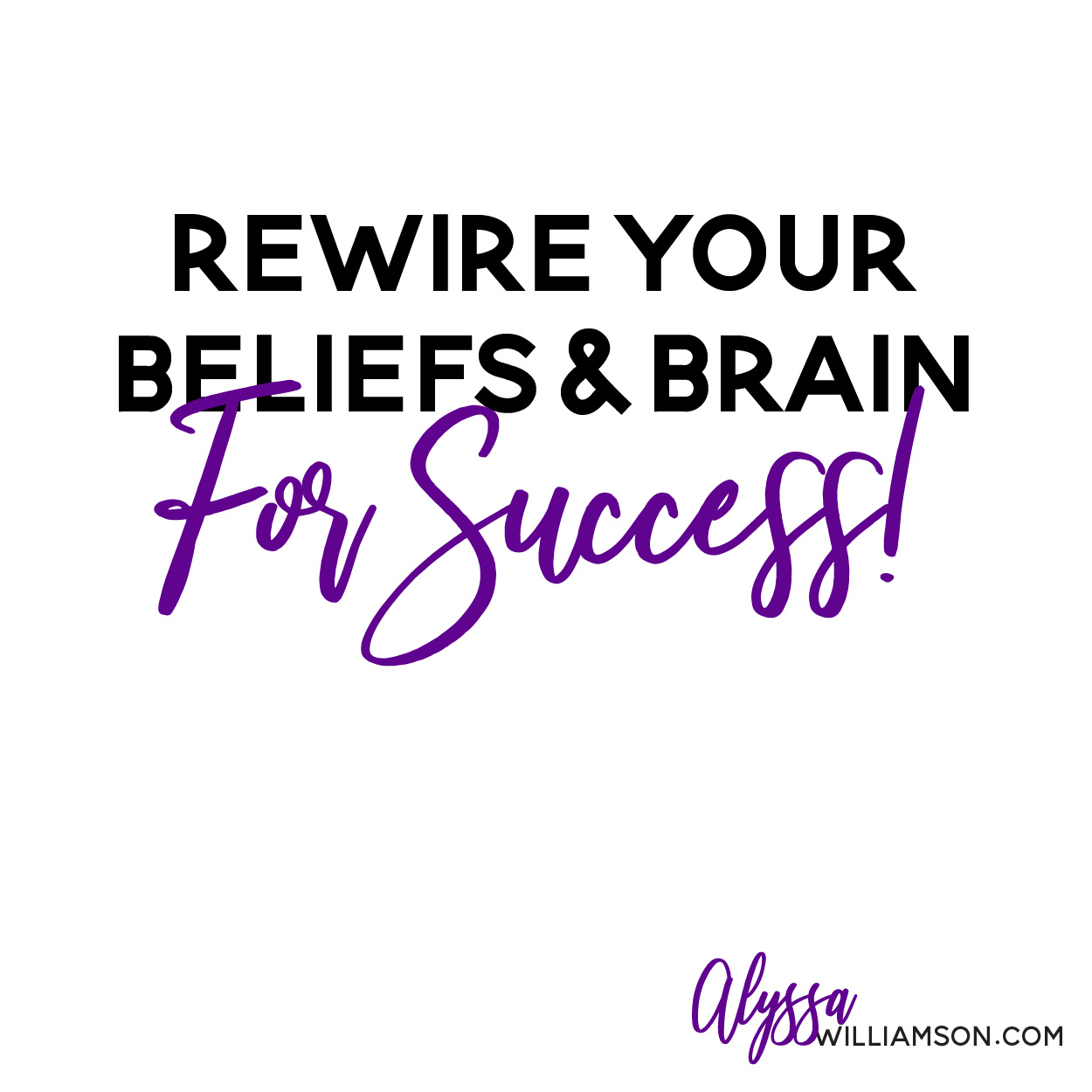 Rewire your beliefs & brain for success