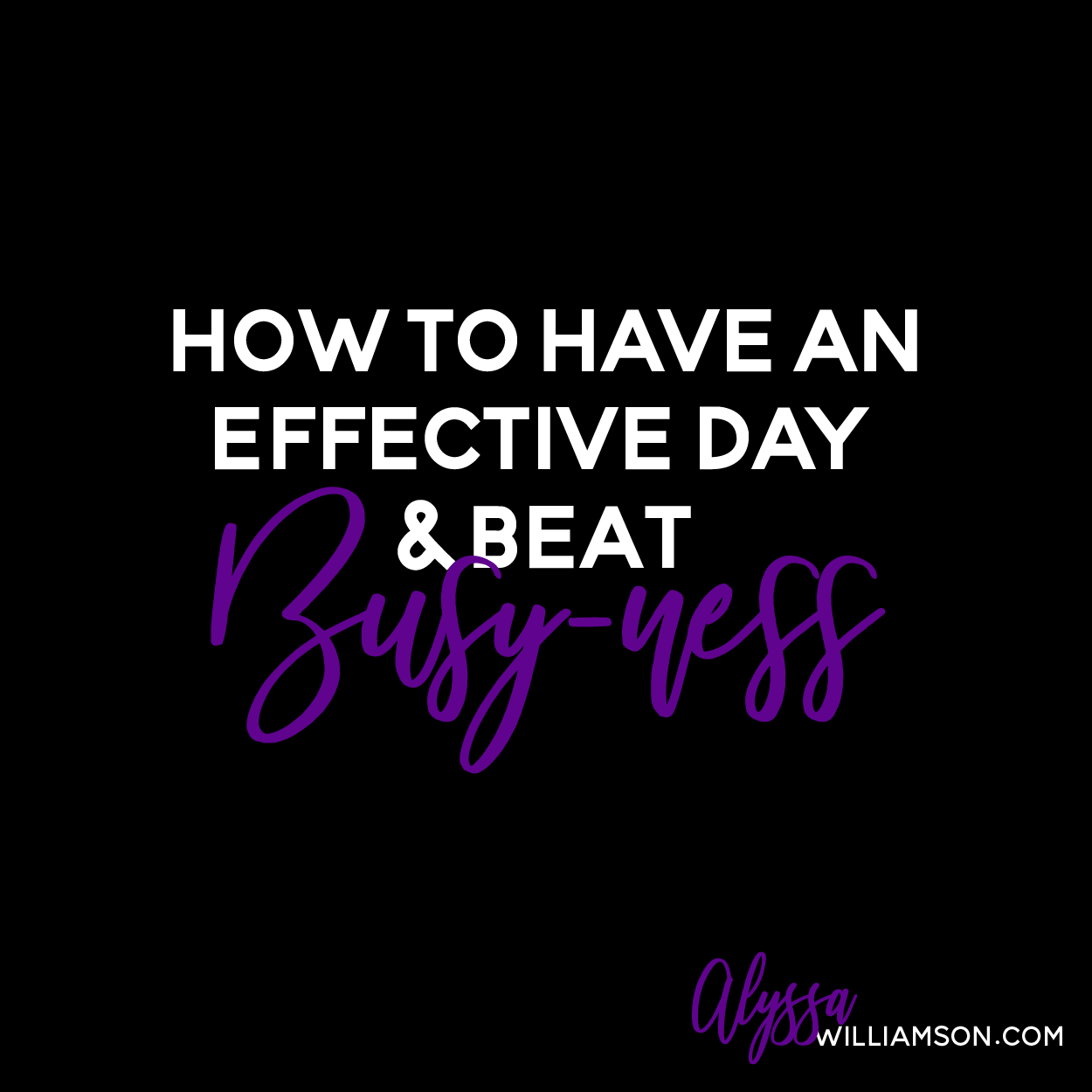 How to have an effective day and beat busy-ness