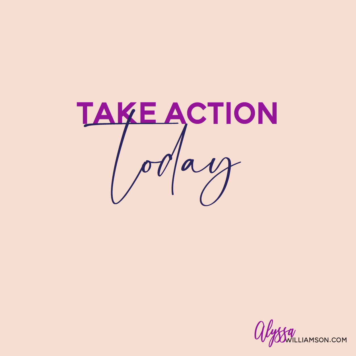 How to Take Action today